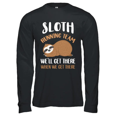 Sloth Running Team We'll Get There When We Get There-T-Shirt & Hoodie-Long Sleeve T-Shirt-Black