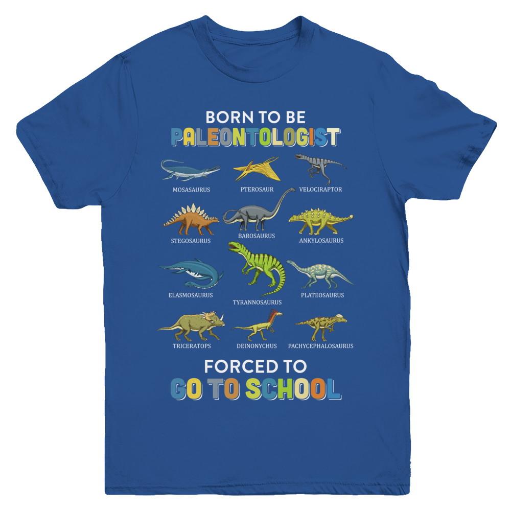 Born To Be A PALEONTOLOGIST Forced To Go To School Youth-Youth Shirt-Youth T-Shirt-Royal