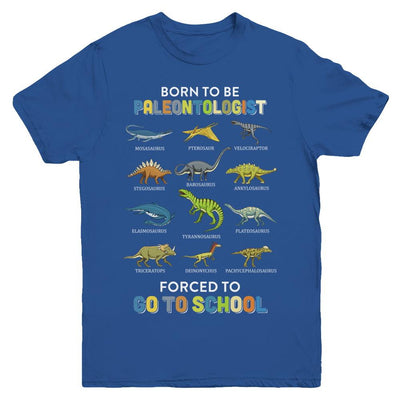 Born To Be A PALEONTOLOGIST Forced To Go To School Youth-Youth Shirt-Youth T-Shirt-Royal