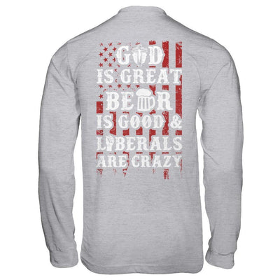 God Is Great Beer Is Good And Liberals Are Crazy-T-Shirt & Hoodie-Long Sleeve T-Shirt-Sport Grey