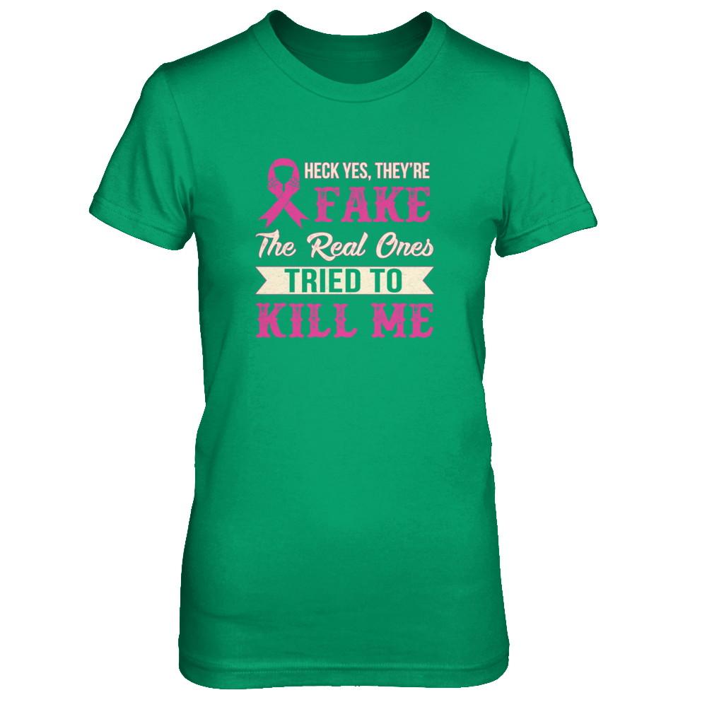 Breast Cancer They're Fake The Real Ones Tried To Kill Me-T-Shirt & Tank Top-Women's T-Shirt-Irish Green