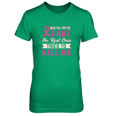 Breast Cancer They're Fake The Real Ones Tried To Kill Me-T-Shirt & Tank Top-Women's T-Shirt-Irish Green