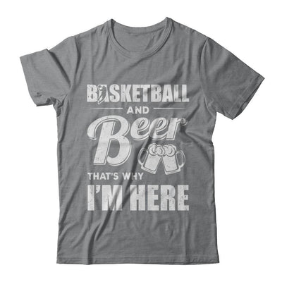 Basketball & Beer That's Why I'm Here-T-Shirt & Hoodie-Classic T-Shirt-Sport Grey