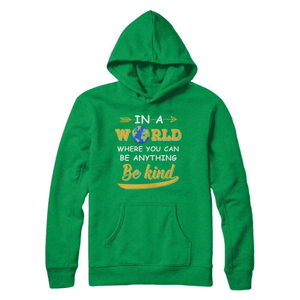 In A World Where You Can Be Anything Be Kind-T-Shirt & Hoodie-Pullover Hoodie-Irish Green