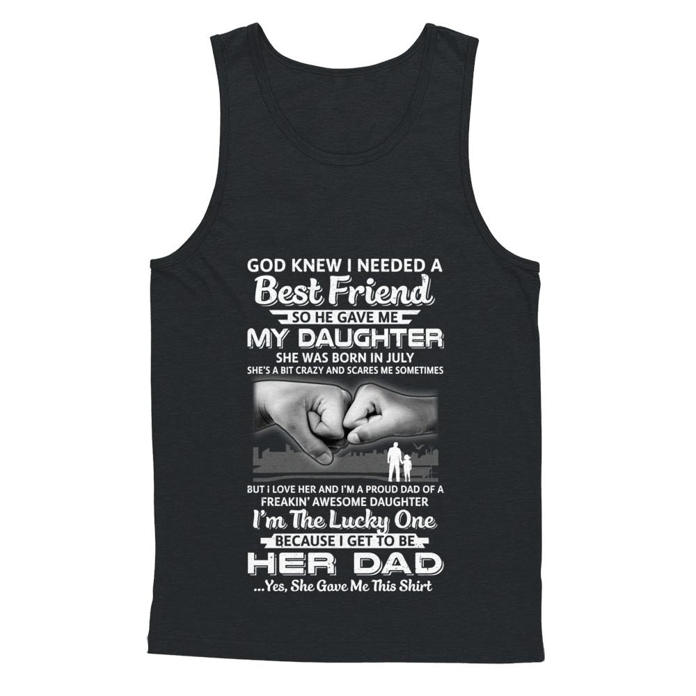 I Needed A Best Friend He Gave Me My Daughter July Dad-T-Shirt & Hoodie-Unisex Tank-Black