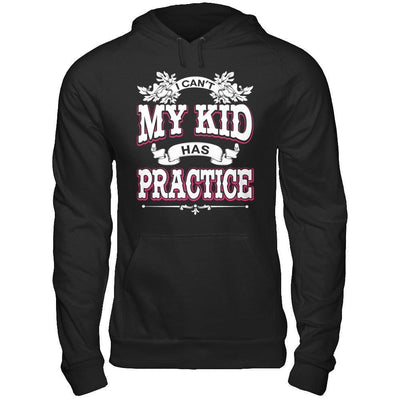 I Can't My Kid Has Practice-T-Shirt & Hoodie-Pullover Hoodie-Black