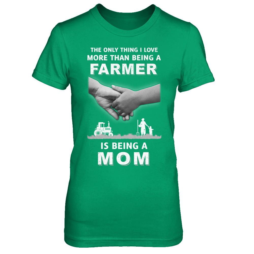 Love More Than Farmer Being A Mom Fathers Day-T-Shirt & Hoodie-Women's T-Shirt-Irish Green