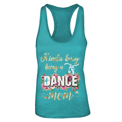 Kinda Busy Being A Dance Mom Mother's Day-T-Shirt & Tank Top-Women's Ideal Racerback Tank-Tahiti Blue
