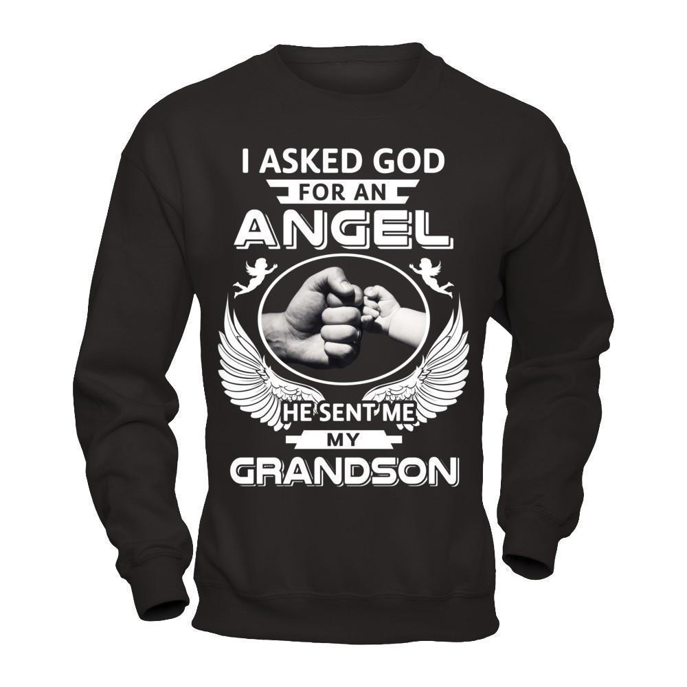 I Asked God For An Angel He Sent Me My Grandson-T-Shirt & Hoodie-Crewneck Sweatshirt-Black