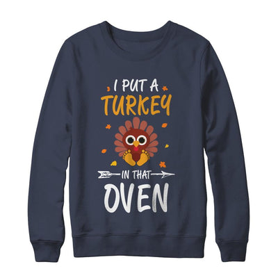 I Put A Turkey In That Oven Thanksgiving-T-Shirt & Sweatshirt-Crewneck Sweatshirt-Navy