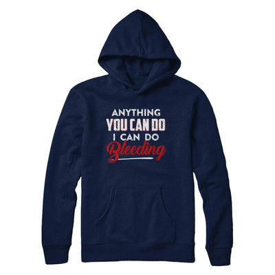 Anything You Can Do I Can Do Bleeding-T-Shirt & Hoodie-Pullover Hoodie-Navy