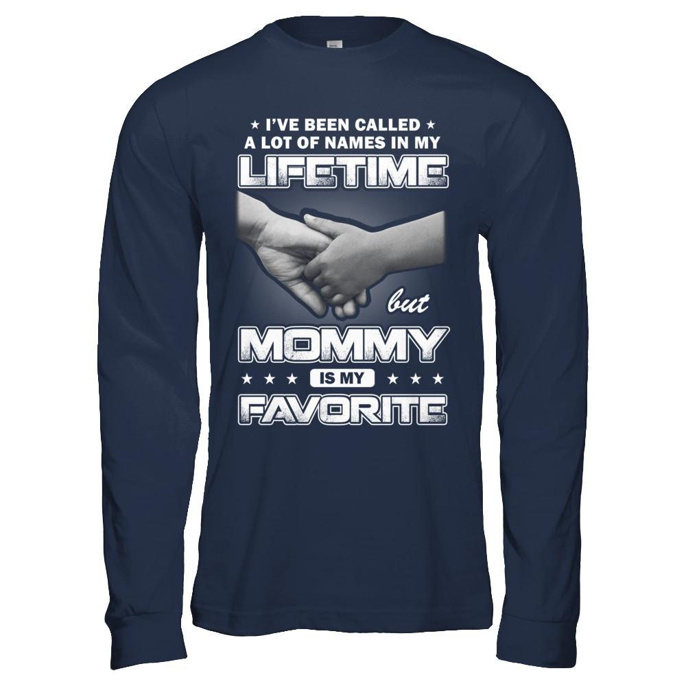 I've Been Called A Lot Of Names But Mommy Is My Favorite-T-Shirt & Hoodie-Long Sleeve T-Shirt-Navy