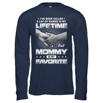 I've Been Called A Lot Of Names But Mommy Is My Favorite-T-Shirt & Hoodie-Long Sleeve T-Shirt-Navy