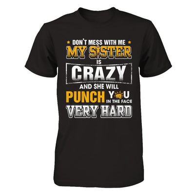 Don't Mess With Me My Sister Is Crazy-T-Shirt & Hoodie-Premium T-Shirt-Black