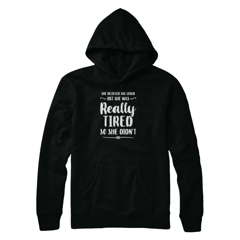 She Believed She Could But Tired Mom Mothers Day-T-Shirt & Tank Top-Pullover Hoodie-Black