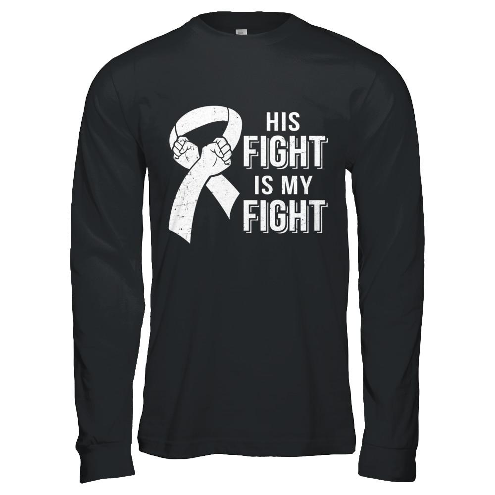 His Fight Is My Fight Lung Cancer Clear Awareness-T-Shirt & Hoodie-Long Sleeve T-Shirt-Black