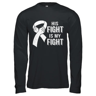 His Fight Is My Fight Lung Cancer Clear Awareness-T-Shirt & Hoodie-Long Sleeve T-Shirt-Black