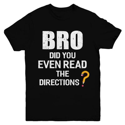 Bro Did You Even Read The Directions Youth-Youth Shirt-