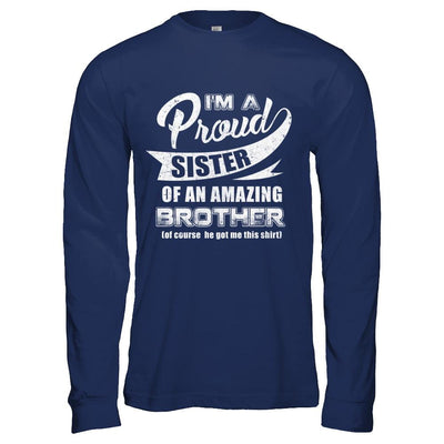 I'm A Proud Sister Of An Amazing Brother-T-Shirt & Hoodie-Long Sleeve T-Shirt-Navy