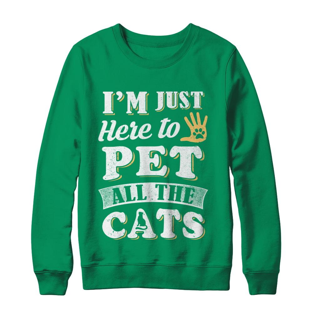 I'm Just Here To Pet All The Cats-T-Shirt & Sweatshirt-Crewneck Sweatshirt-Irish Green