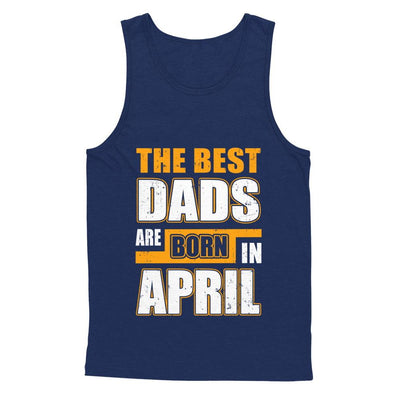 The Best Dads Are Born In April-T-Shirt & Hoodie-Unisex Tank-Navy
