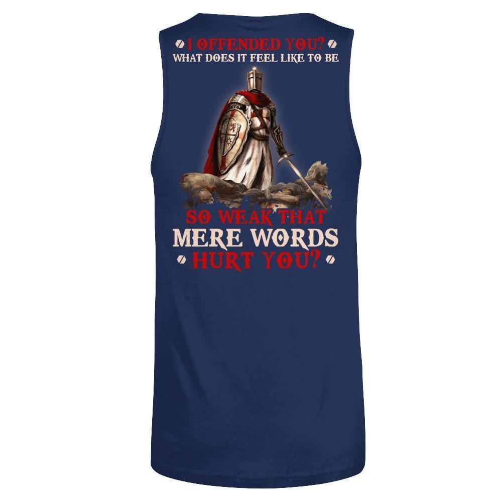 Knight Templar I Offended You What Does It Feel Like To Be So Weak-T-Shirt & Hoodie-Unisex Tank-Navy