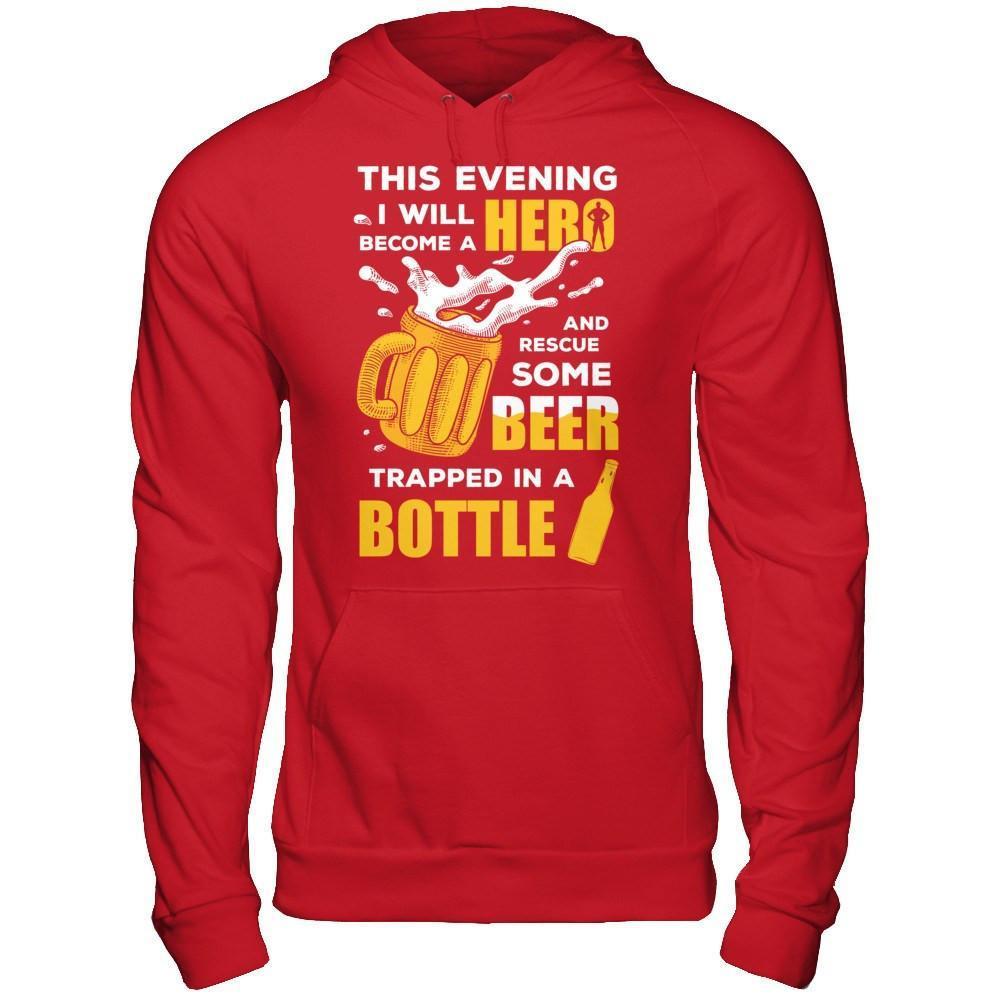 I Will Become A Hero And Rescue Some Beer Trapped In A Bottle-T-Shirt & Hoodie-Pullover Hoodie-Red