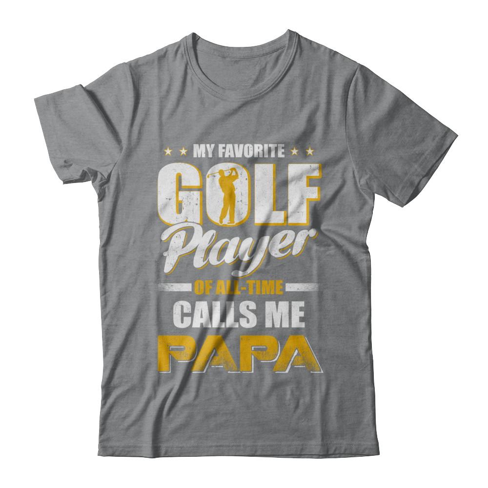 My Favorite Golf Player Calls Me Papa Golf-T-Shirt & Hoodie-Classic T-Shirt-Sport Grey