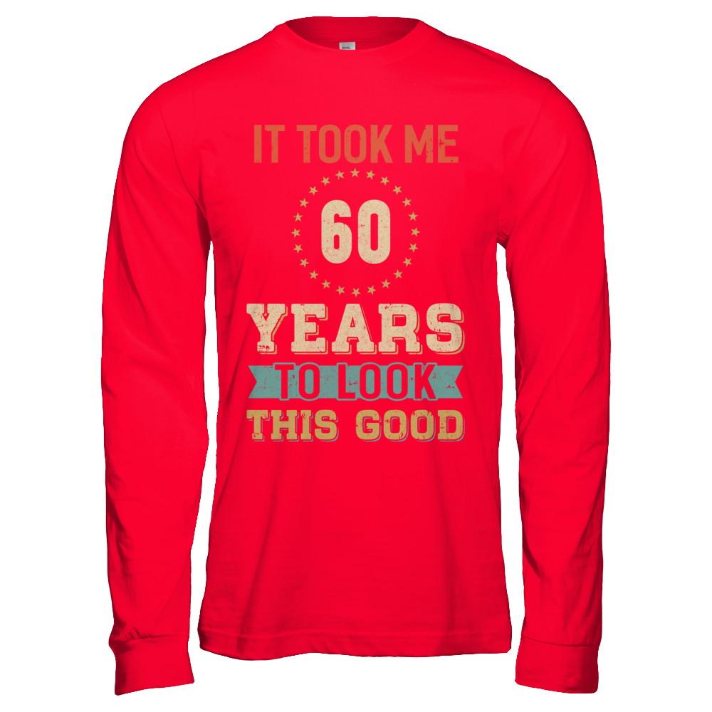 Vintage 60Th Birthday Took Me 60 Years Old Look This Good-T-Shirt & Hoodie-Long Sleeve T-Shirt-Red