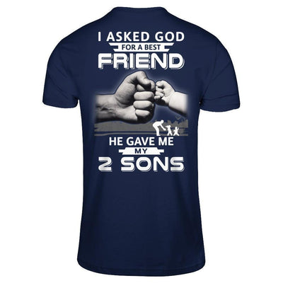 I Asked God For A Best Friend He Gave Me My Two Sons-T-Shirt & Hoodie-Classic T-Shirt-Navy