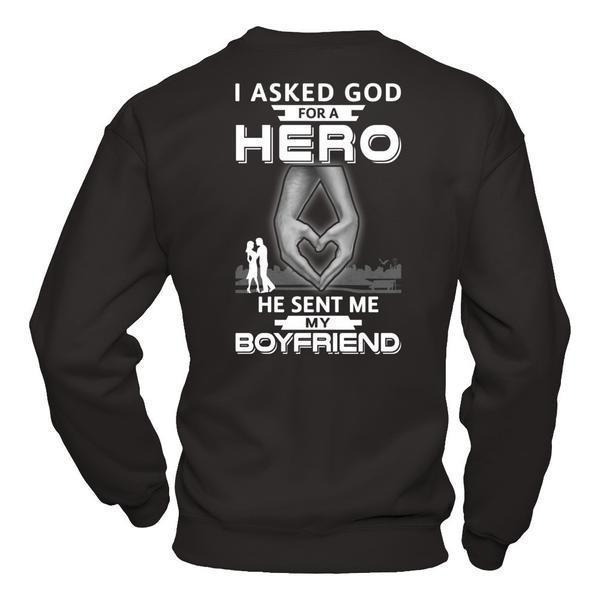 I Asked God For A Hero He Sent Me My Boyfriend-T-Shirt & Hoodie-Crewneck Sweatshirt-Black