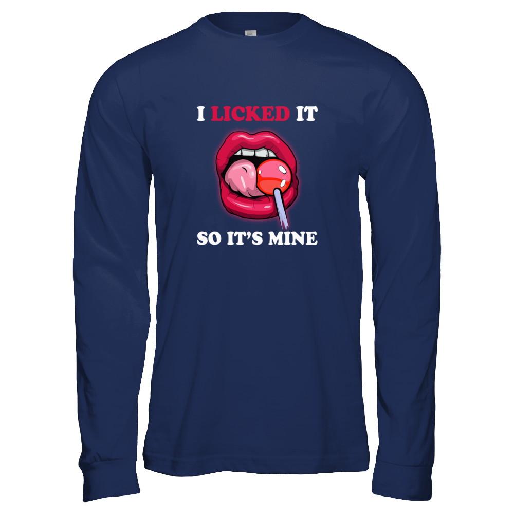 I Licked It So It's Mine-T-Shirt & Tank Top-Long Sleeve T-Shirt-Navy