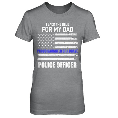 I Back The Blue For My Dad Proud Daughter Police Officer-T-Shirt & Hoodie-Women's T-Shirt-Sport Grey