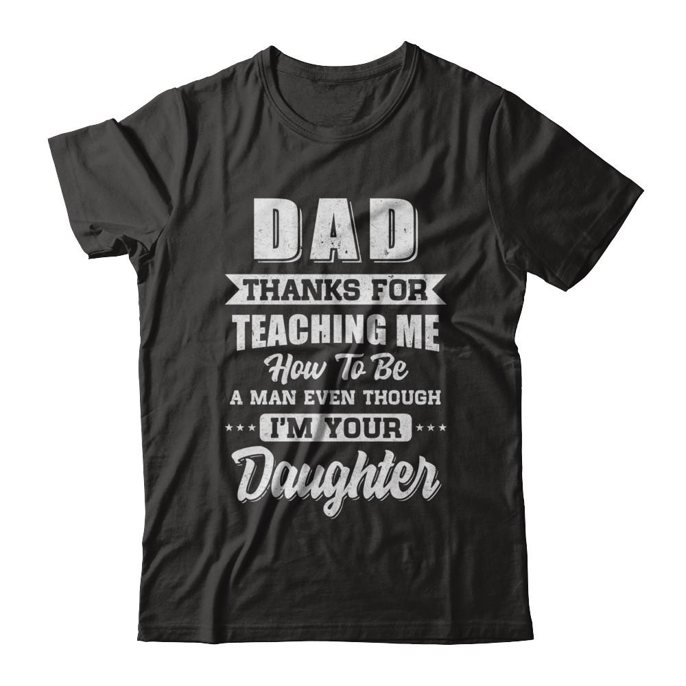 Dad Thank You For Teaching Me How To Be A Man Fathers Day