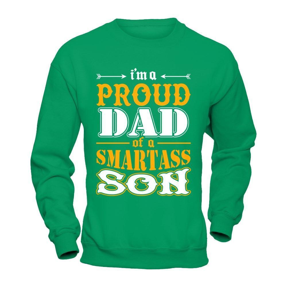 I'm A Proud Dad Of A Smartass Son-T-Shirt & Hoodie-Crewneck Sweatshirt-Irish Green