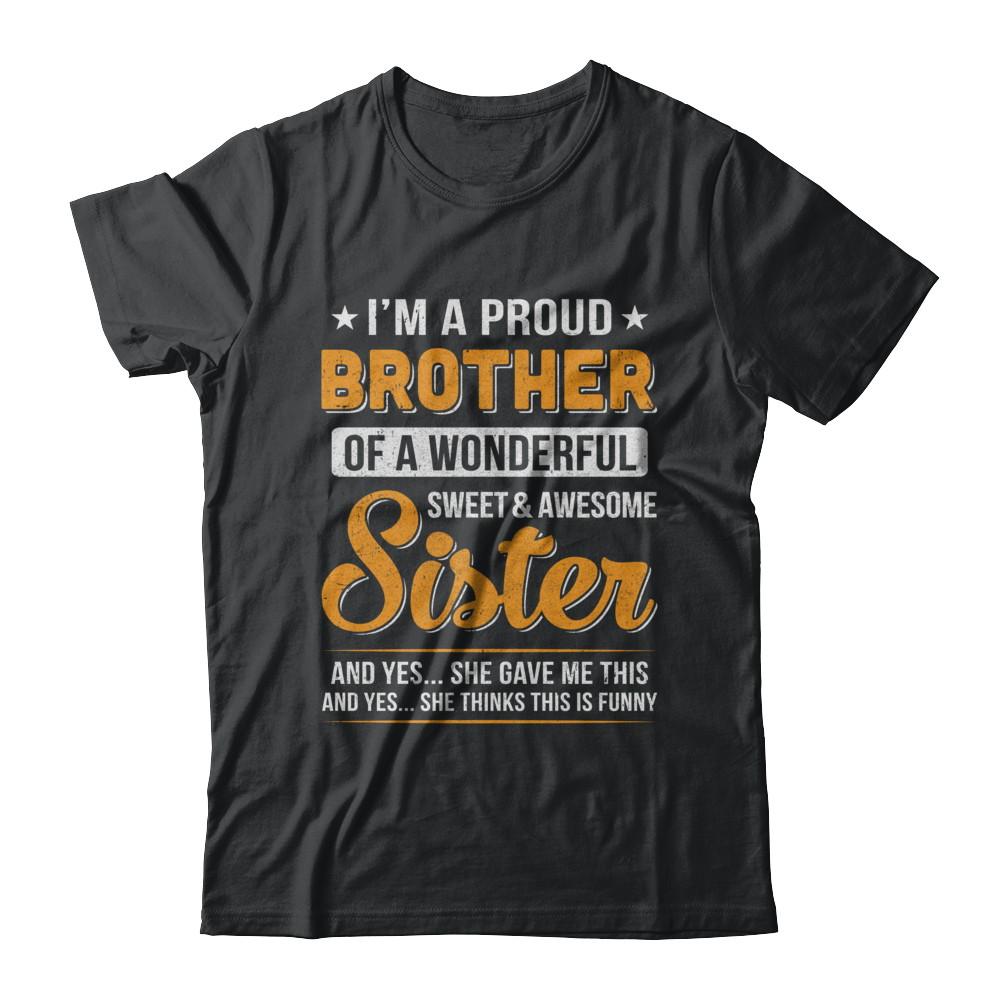 I'm A Proud Brother Of A Wonderful Sweet And Awesome Sister-T-Shirt & Hoodie-Classic T-Shirt-Black