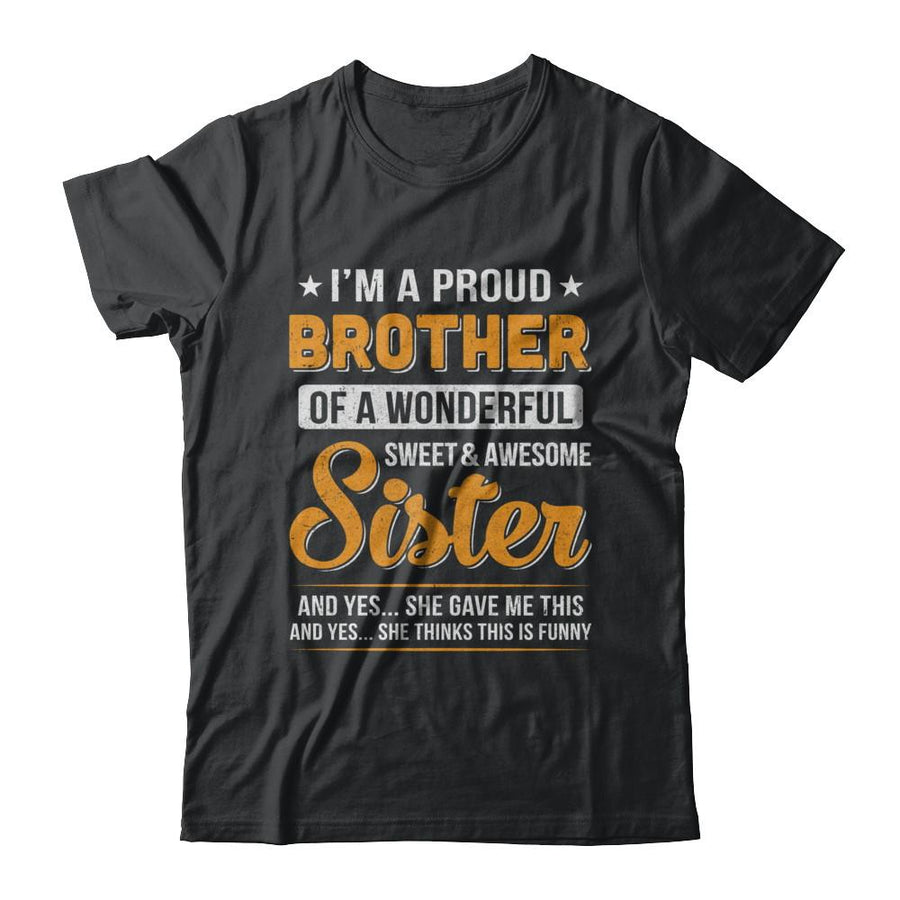 I'm A Proud Brother Of A Wonderful Sweet And Awesome Sister-T-Shirt & Hoodie-Classic T-Shirt-Black