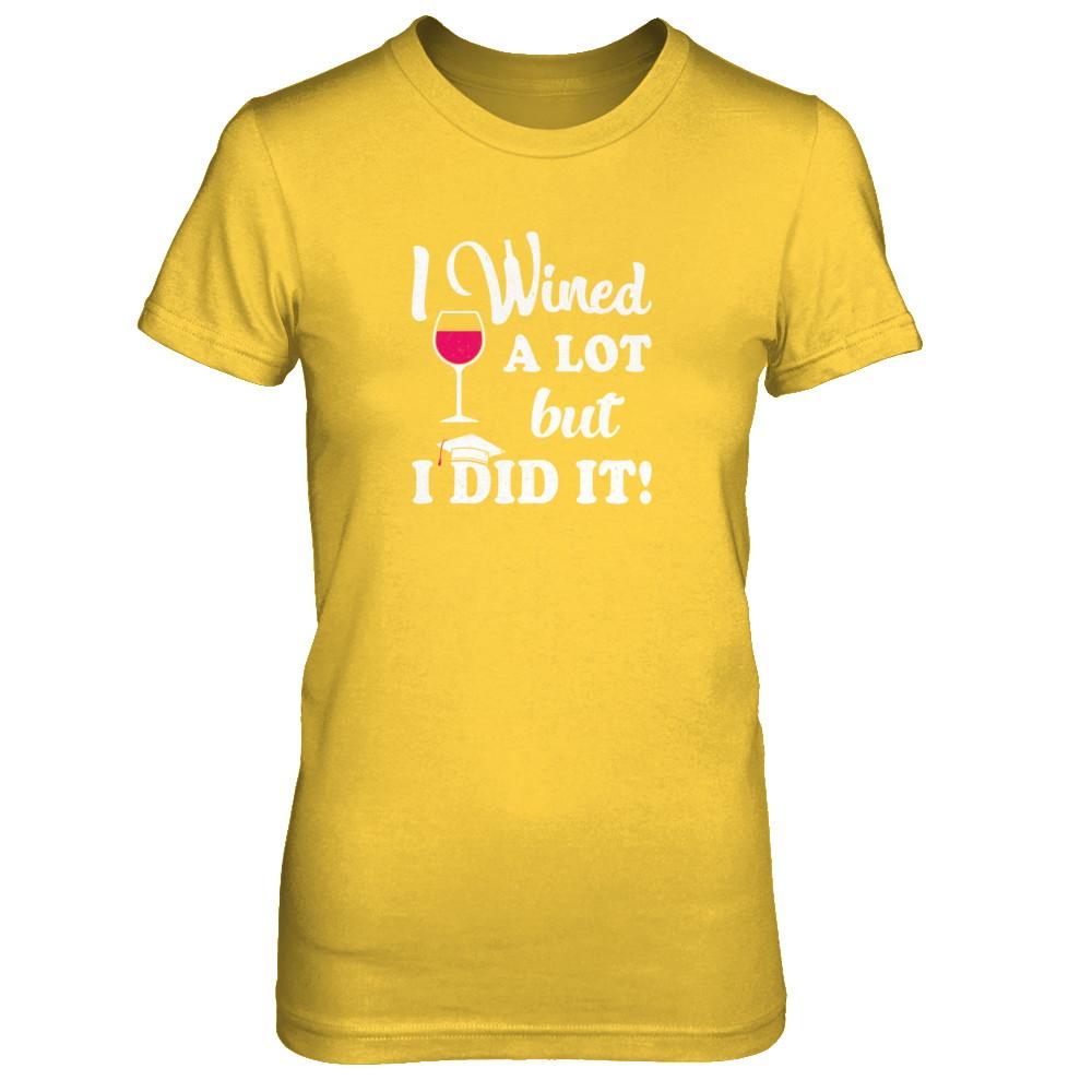 Graduation Masters Degree Gift I Did It Wine Lovers-T-Shirt & Tank Top-Women's T-Shirt-Daisy