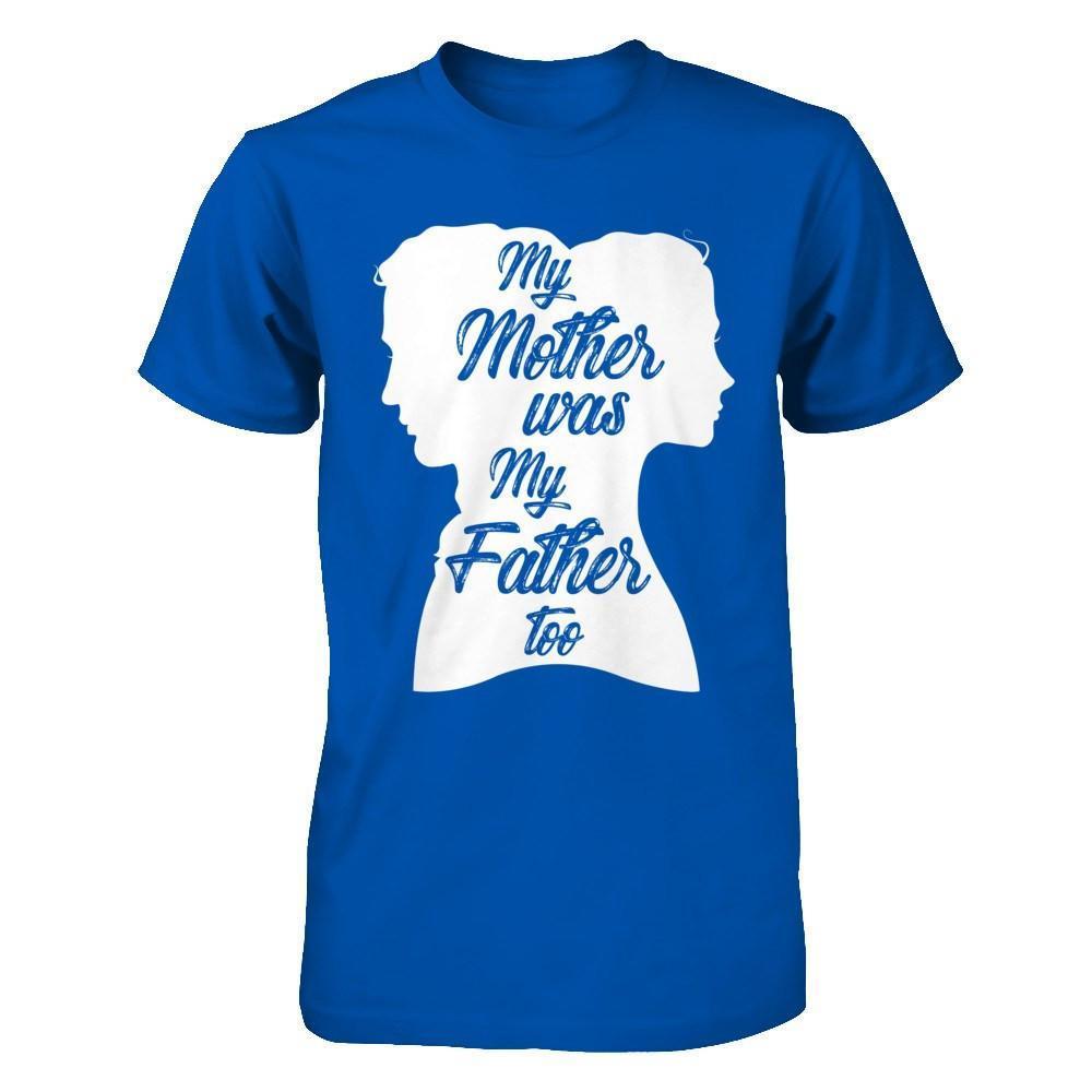 My Mother Was My Father Too-T-Shirt & Hoodie-Premium T-Shirt-Royal