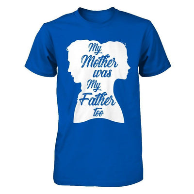 My Mother Was My Father Too-T-Shirt & Hoodie-Premium T-Shirt-Royal