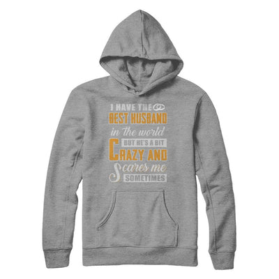 I Have The Best Husband In The World He's A Bit Crazy-T-Shirt & Hoodie-Pullover Hoodie-Sport Grey