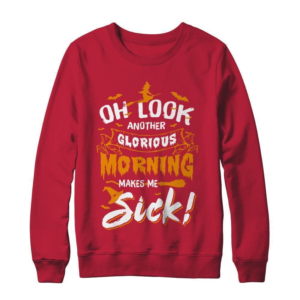 Halloween Oh Look Another Glorious Morning Makes Me Sick-T-Shirt & Sweatshirt-Crewneck Sweatshirt-Red