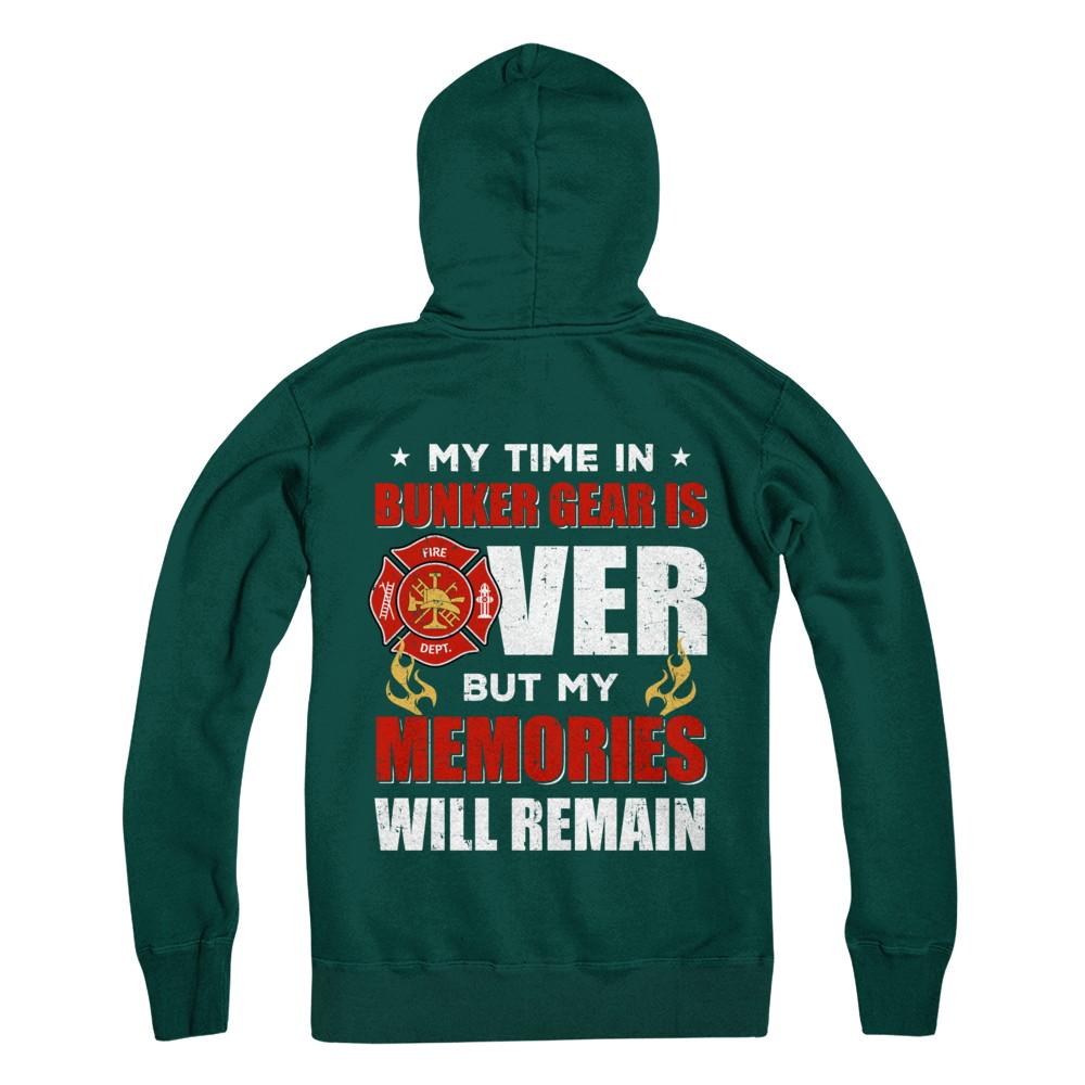 My Time Bunker Gear Over Memories Will Remain Firefighter-T-Shirt & Hoodie-Pullover Hoodie-Deep Forest