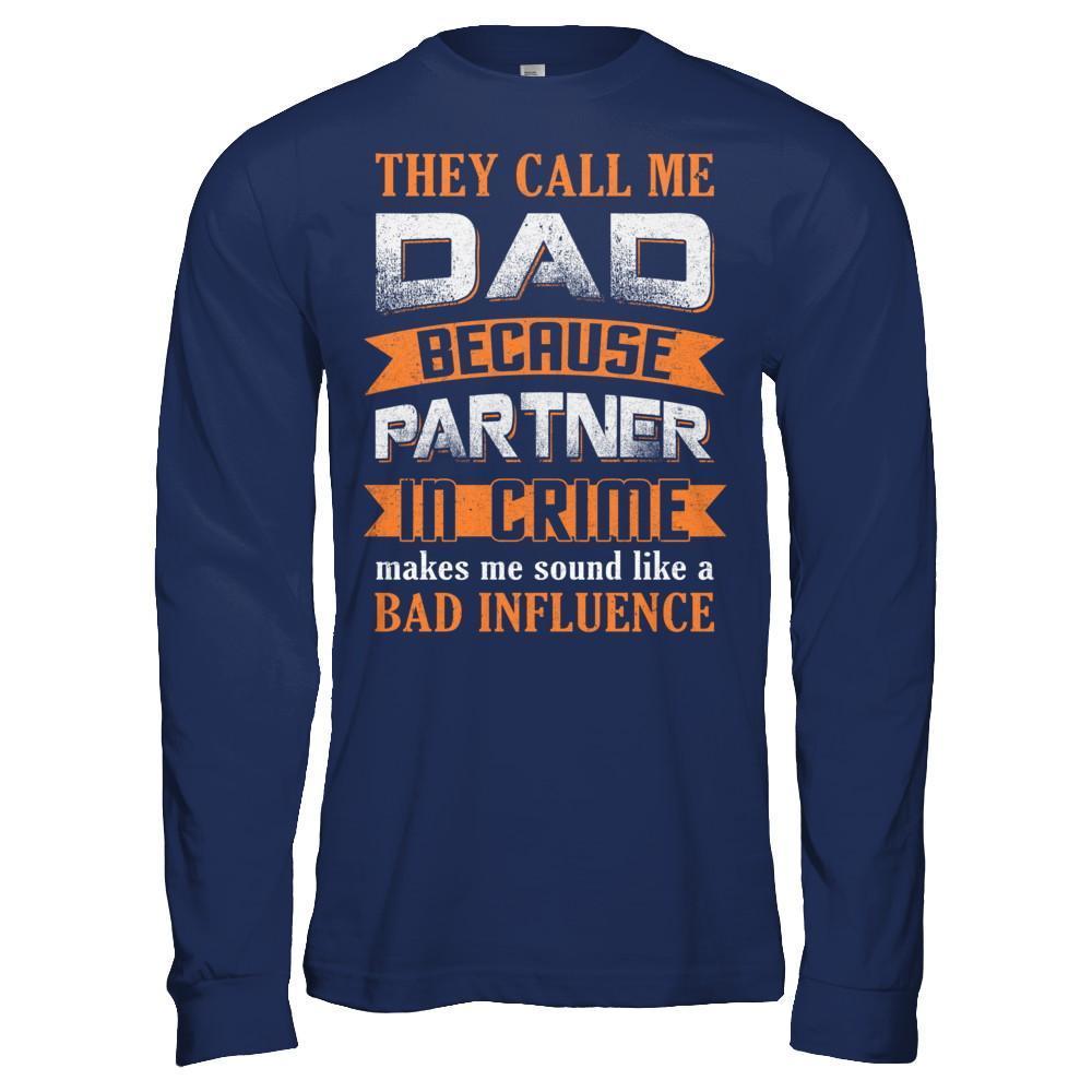 Call Dad Because Partner In Crime Make Bad Influence-T-Shirt & Hoodie-Long Sleeve T-Shirt-Navy