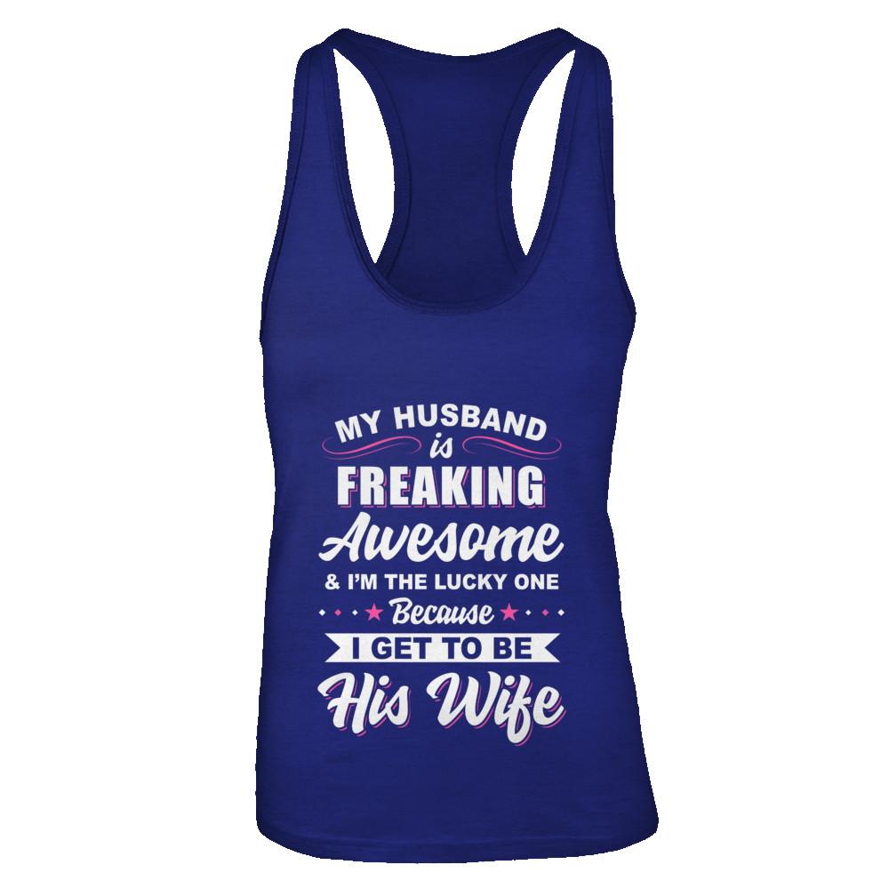 My Husband Is Freaking Awesome I'm The Lucky One Wife-T-Shirt & Tank Top-Women's Ideal Racerback Tank-Royal