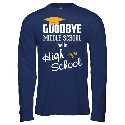 Goodbye Middle School Hello High School-T-Shirt & Hoodie-Long Sleeve T-Shirt-Navy