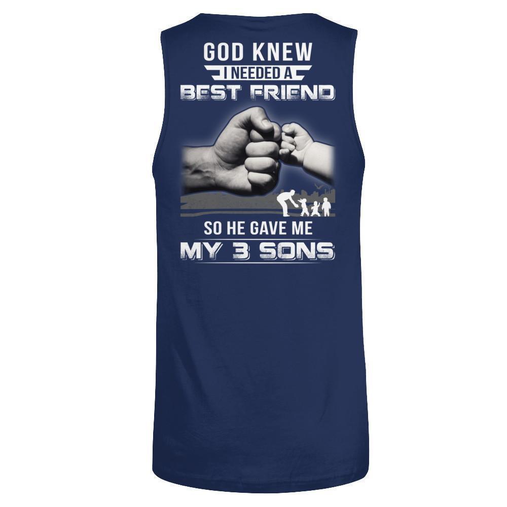 God Knew I Needed A Best Friend So He Gave My Three Sons-T-Shirt & Hoodie-Unisex Tank-Navy