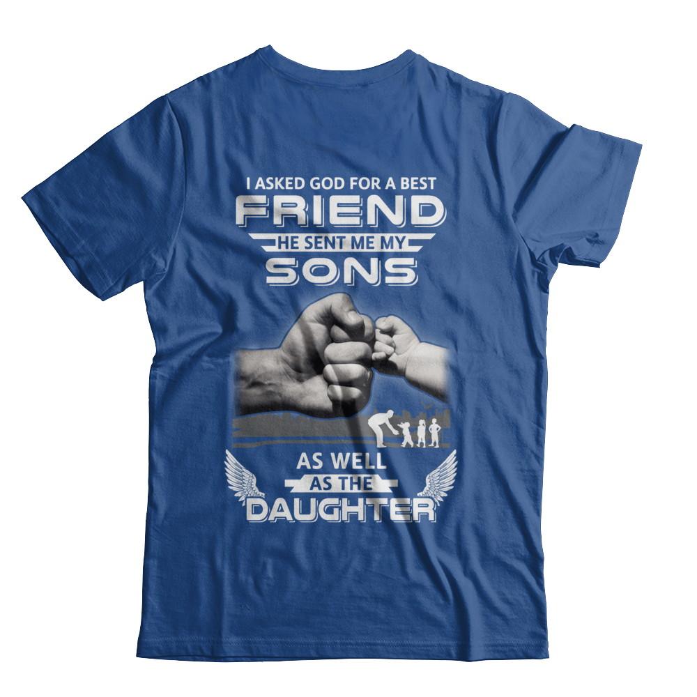I Asked God For A Best Friend He Sent Me My Sons And Daughter-T-Shirt & Hoodie-Classic T-Shirt-Royal