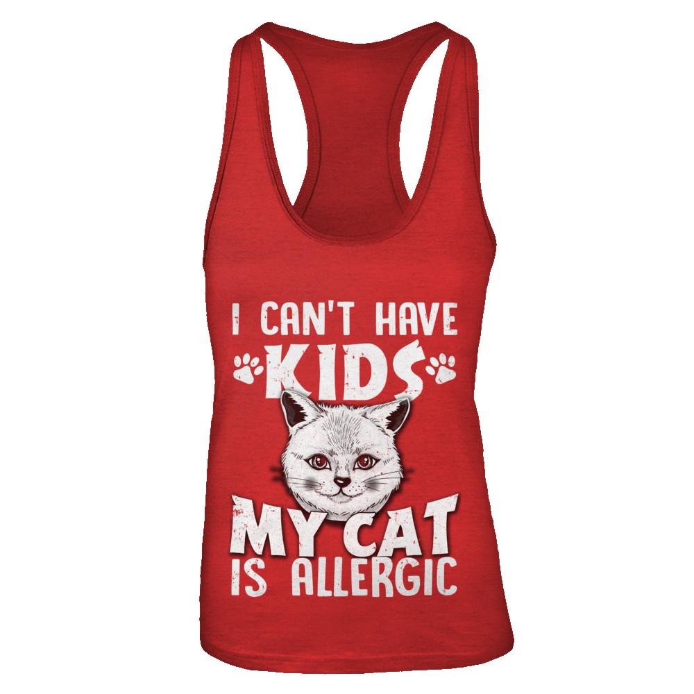 I Can't Have Kids My Cat Is Allergic-T-Shirt & Tank Top-