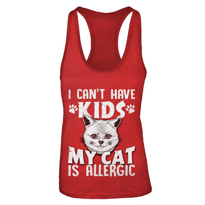 I Can't Have Kids My Cat Is Allergic-T-Shirt & Tank Top-